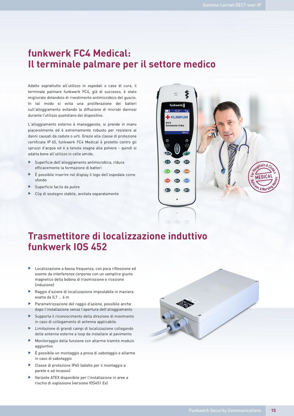 stato migliorato dotandolo di rivestimento antimicrobico del guscio.