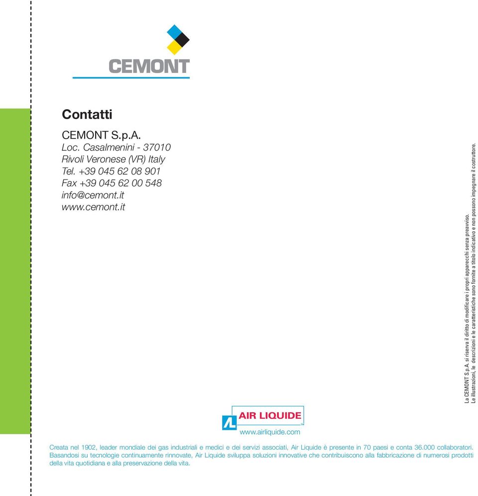 com Creata nel 1902, leader mondiale dei gas industriali e medici e dei servizi associati, Air Liquide è presente in 70 paesi e conta 36.000 collaboratori.