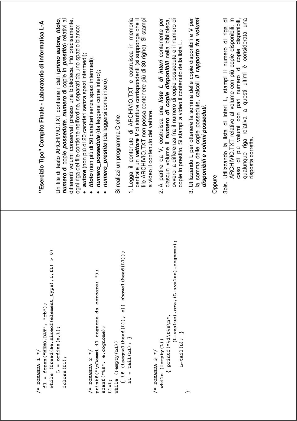 cognome); L=tail(L); "Esercizio Tipo" Compito Finale - Laboratorio di Informatica L-A Un file di testo ARCHIVIO.