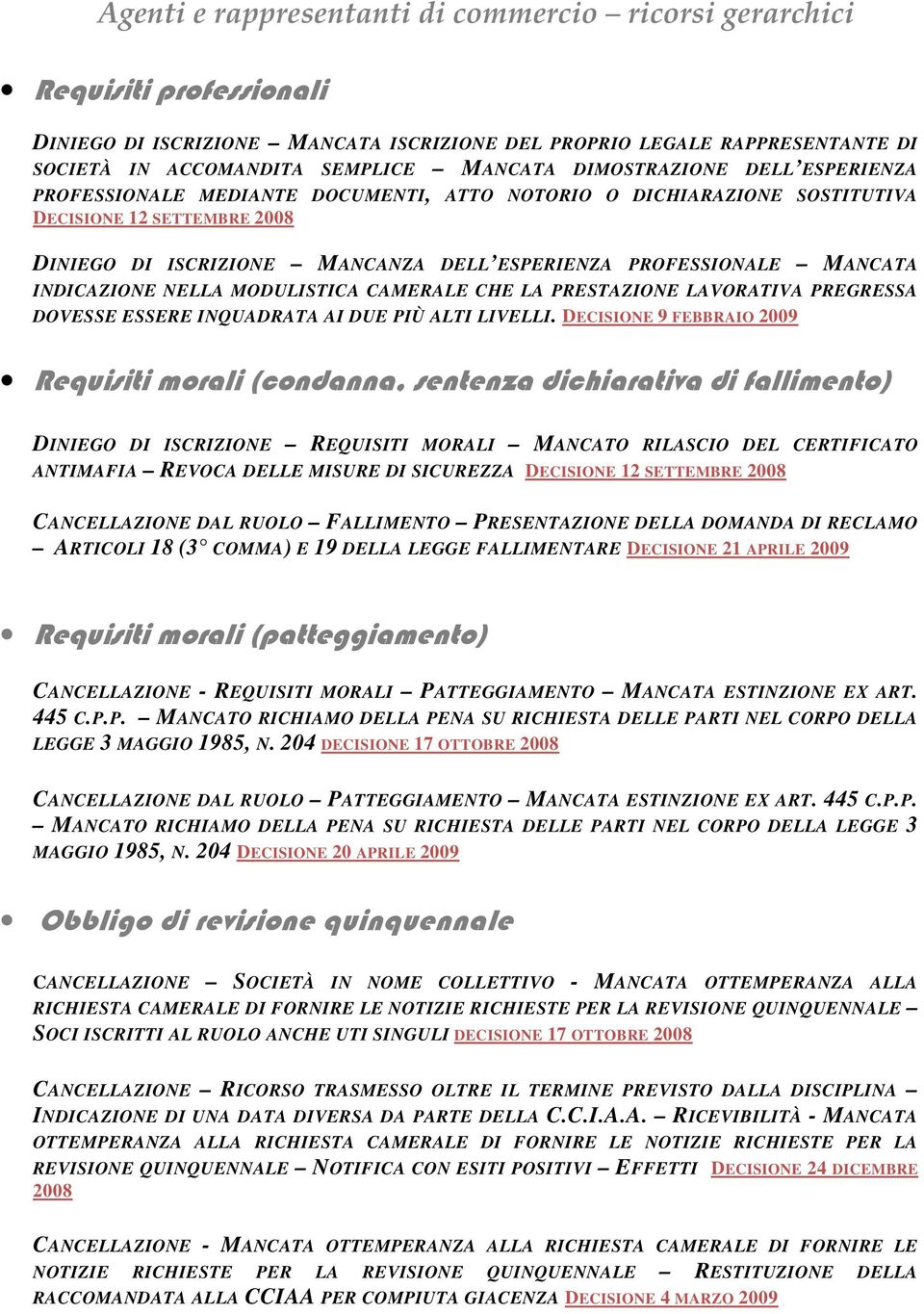 MANCATA INDICAZIONE NELLA MODULISTICA CAMERALE CHE LA PRESTAZIONE LAVORATIVA PREGRESSA DOVESSE ESSERE INQUADRATA AI DUE PIÙ ALTI LIVELLI.