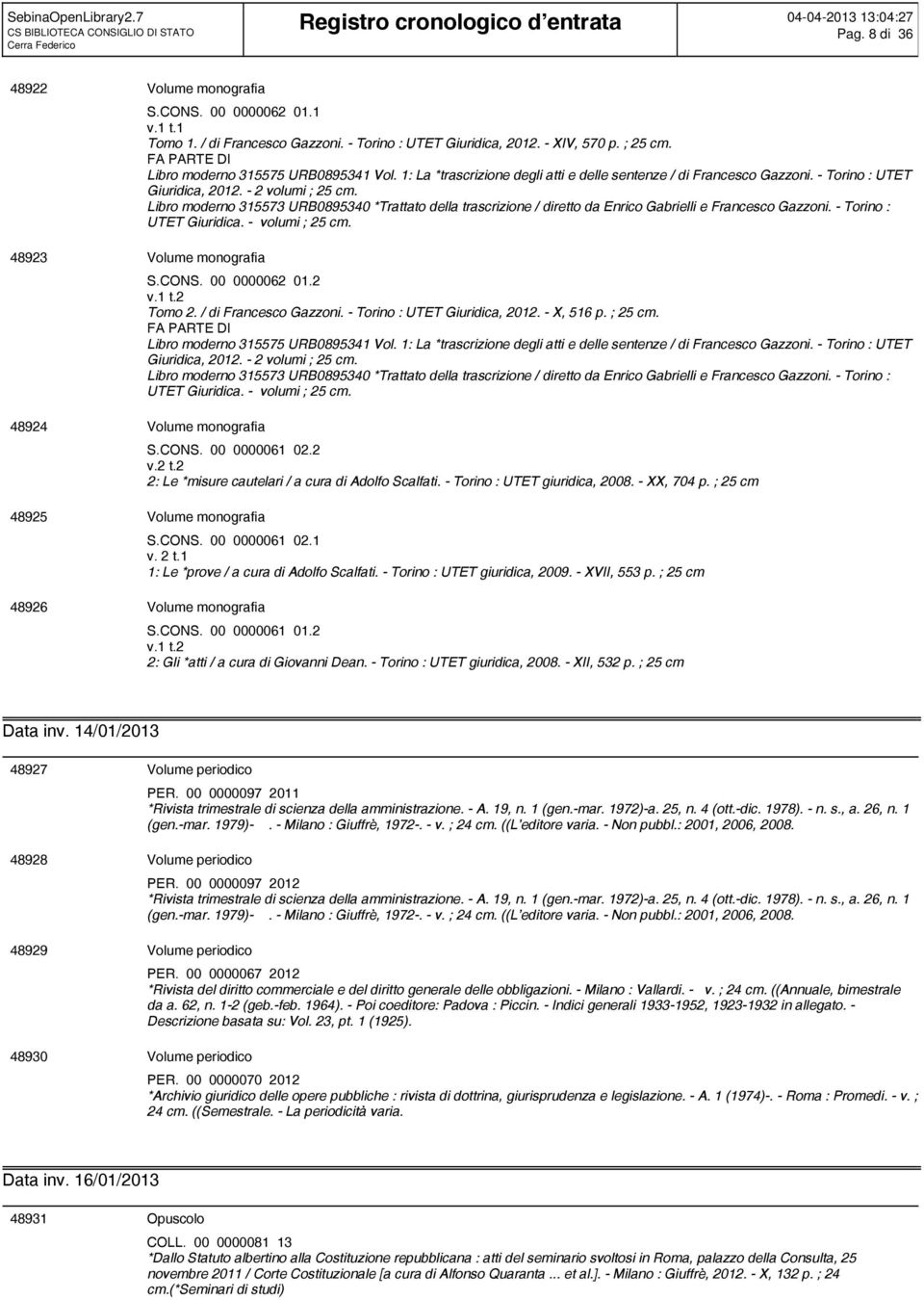 - Torino : UTET Giuridica, 2012. - 2 volumi ; 25 cm. Libro moderno 315573 URB0895340 *Trattato della trascrizione / diretto da Enrico Gabrielli e Francesco Gazzoni. - Torino : UTET Giuridica.