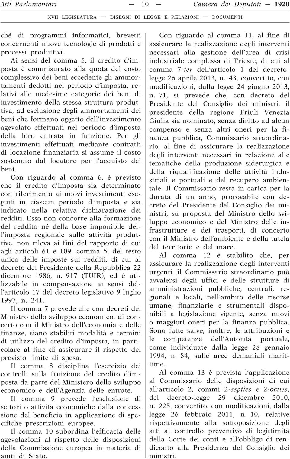 di investimento della stessa struttura produttiva, ad esclusione degli ammortamenti dei beni che formano oggetto dell investimento agevolato effettuati nel periodo d imposta della loro entrata in