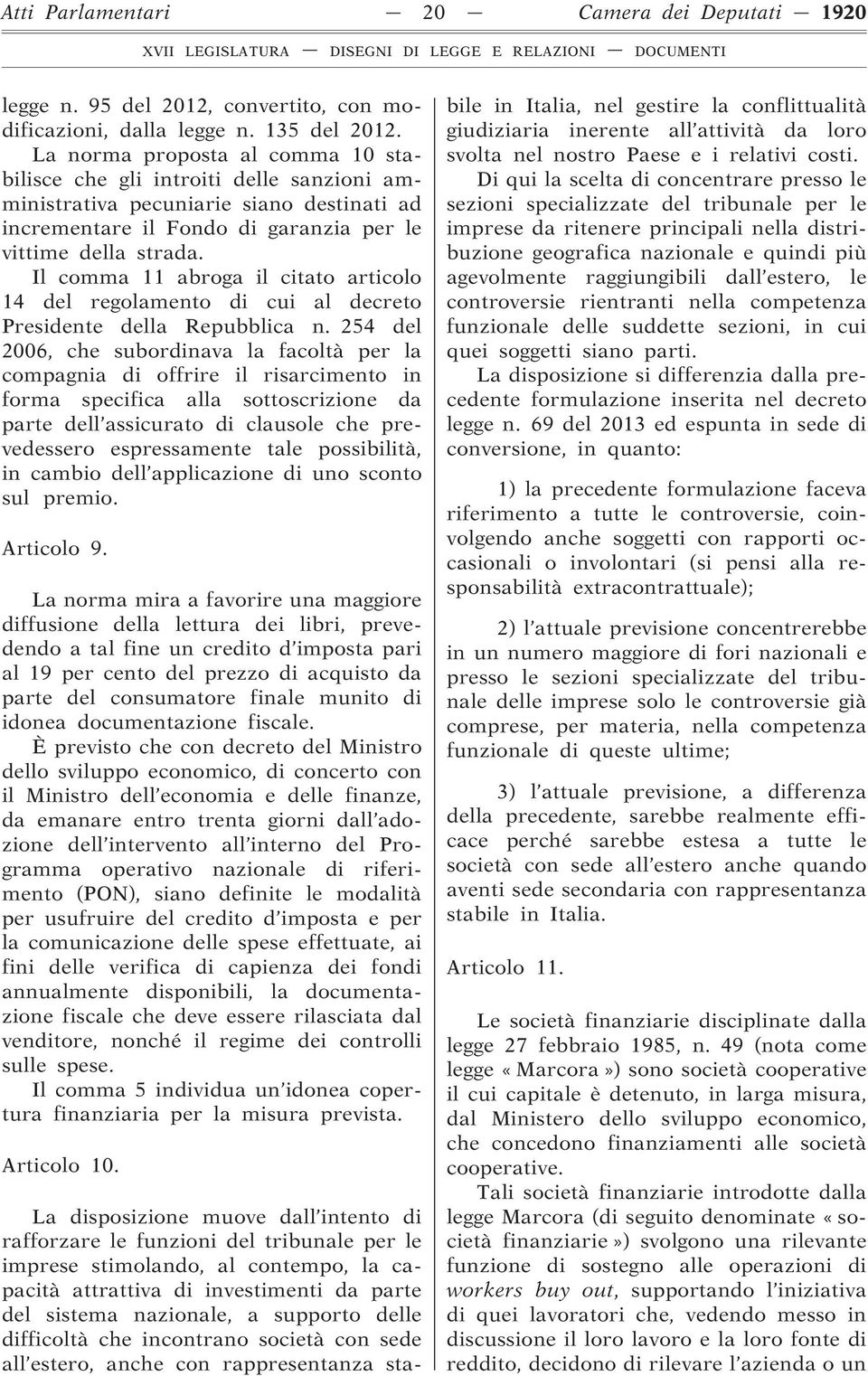 Il comma 11 abroga il citato articolo 14 del regolamento di cui al decreto Presidente della Repubblica n.