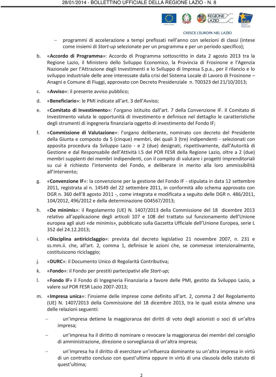 Attrazione degli Investimenti e lo Sviluppo di Impresa S.p.a., per il rilancio e lo sviluppo industriale delle aree interessate dalla crisi del Sistema Locale di Lavoro di Frosinone Anagni e Comune di Fiuggi, approvato con Decreto Presidenziale n.