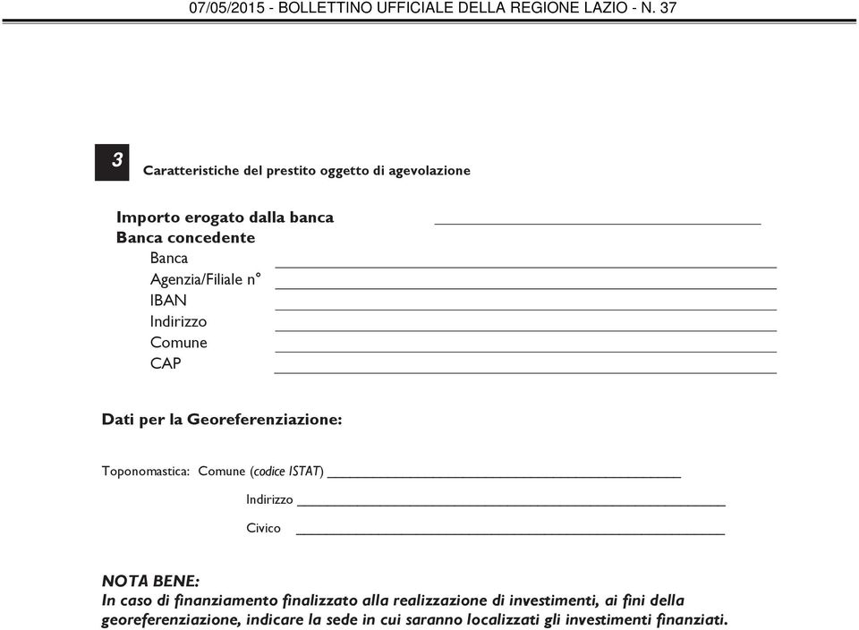 ISTAT) Indirizzo _ Civico _ NOTA BENE: In caso di finanziamento finalizzato alla realizzazione di