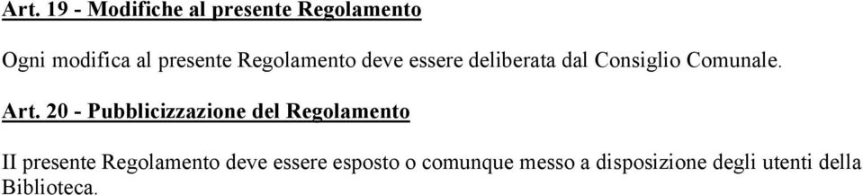20 - Pubblicizzazione del Regolamento II presente Regolamento deve