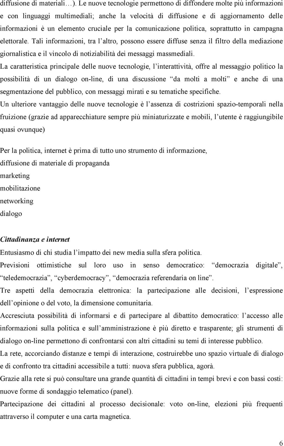 comunicazione politica, soprattutto in campagna elettorale.