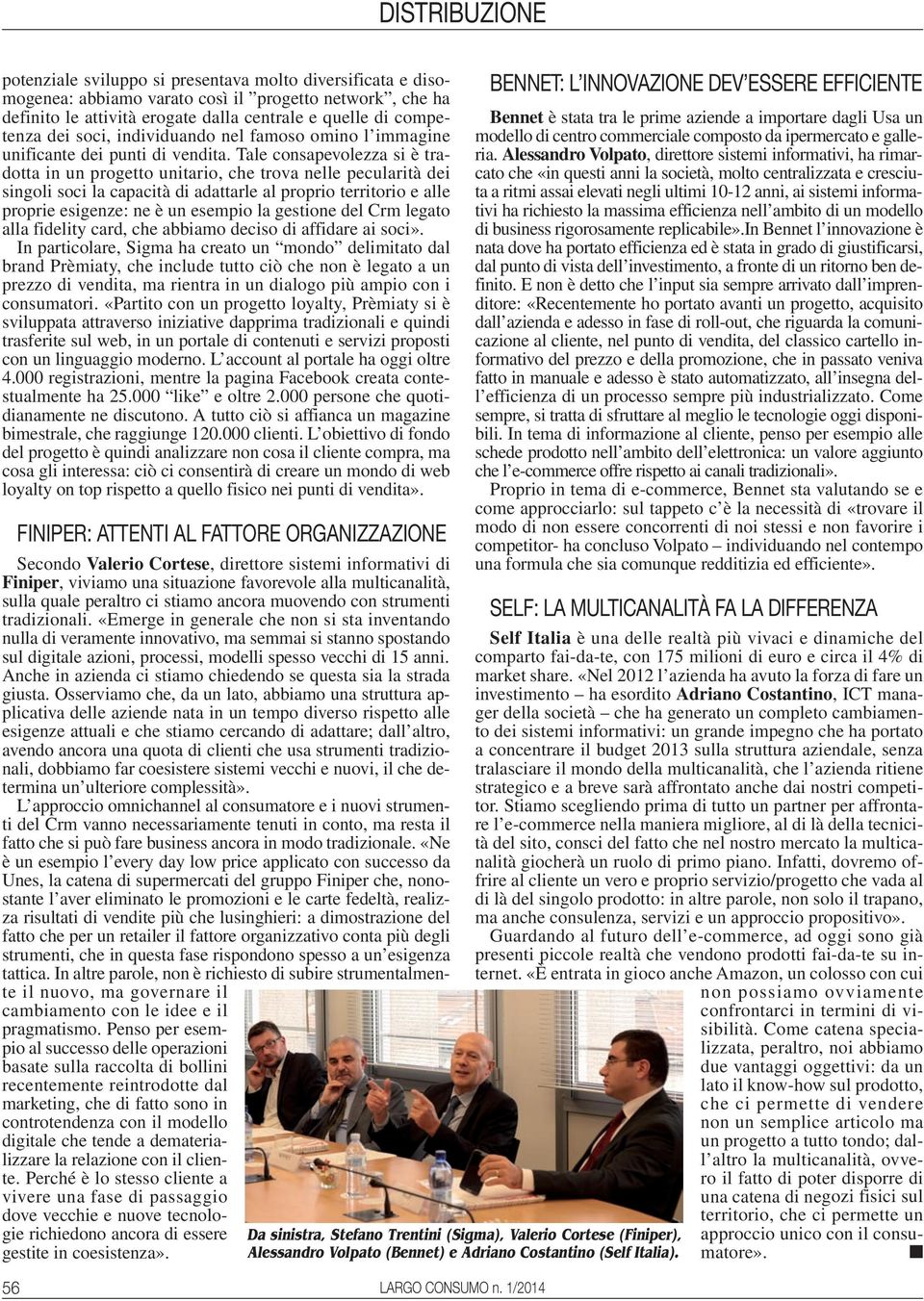 Tale consapevolezza si è tradotta in un progetto unitario, che trova nelle pecularità dei singoli soci la capacità di adattarle al proprio territorio e alle proprie esigenze: ne è un esempio la