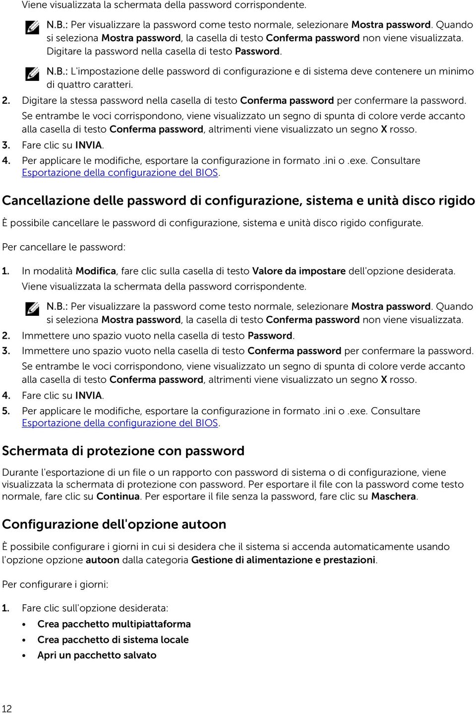 : L'impostazione delle password di configurazione e di sistema deve contenere un minimo di quattro caratteri. 2.