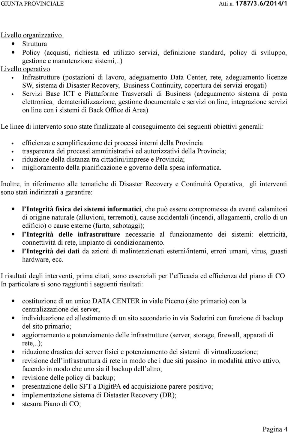 Servizi Base ICT e Piattaforme Trasversali di Business (adeguamento sistema di posta elettronica, dematerializzazione, gestione documentale e servizi on line, integrazione servizi on line con i