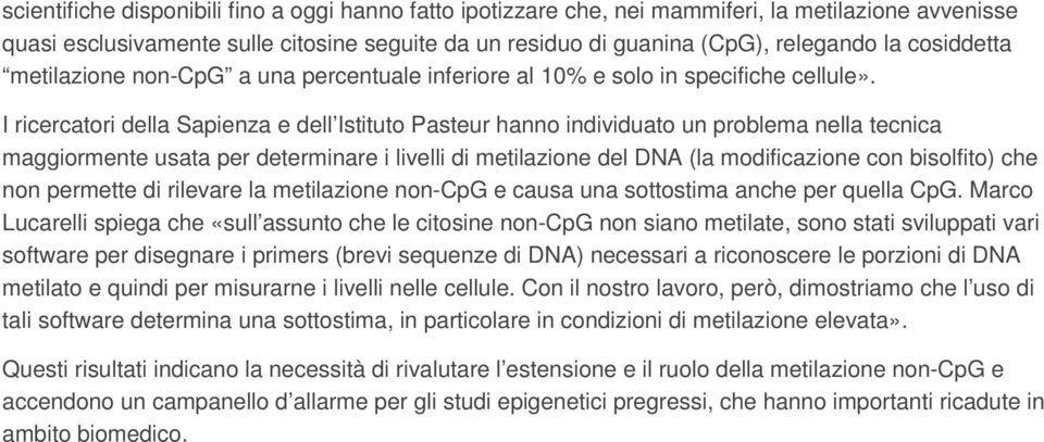 I ricercatori della Sapienza e dell Istituto Pasteur hanno individuato un problema nella tecnica maggiormente usata per determinare i livelli di metilazione del DNA (la modificazione con bisolfito)