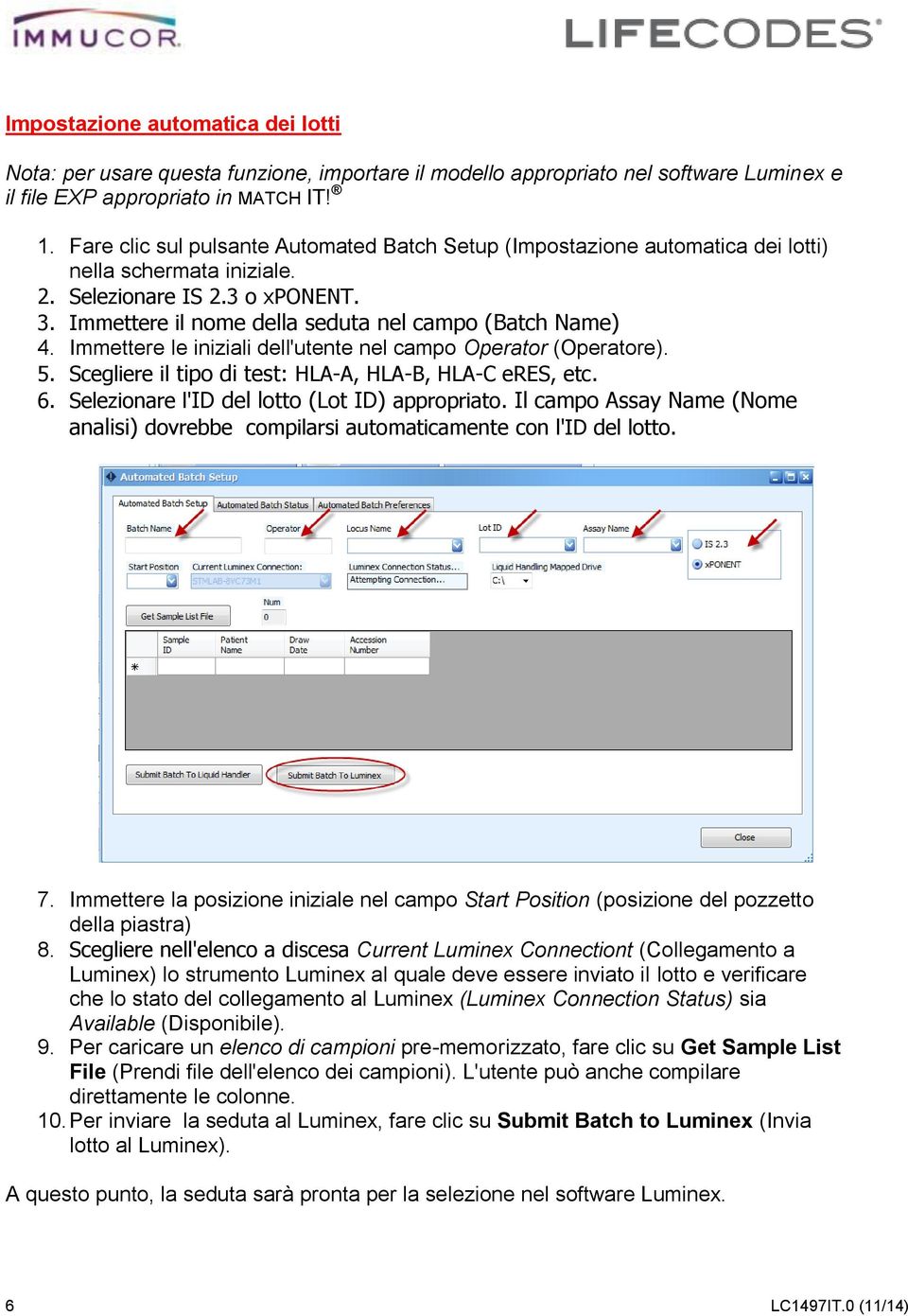 Immettere le iniziali dell'utente nel campo Operator (Operatore). 5. Scegliere il tipo di test: HLA-A, HLA-B, HLA-C eres, etc. 6. Selezionare l'id del lotto (Lot ID) appropriato.