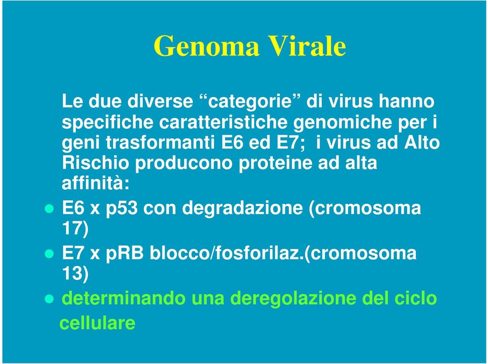 Rischio producono proteine ad alta affinità: E6 x p53 con degradazione