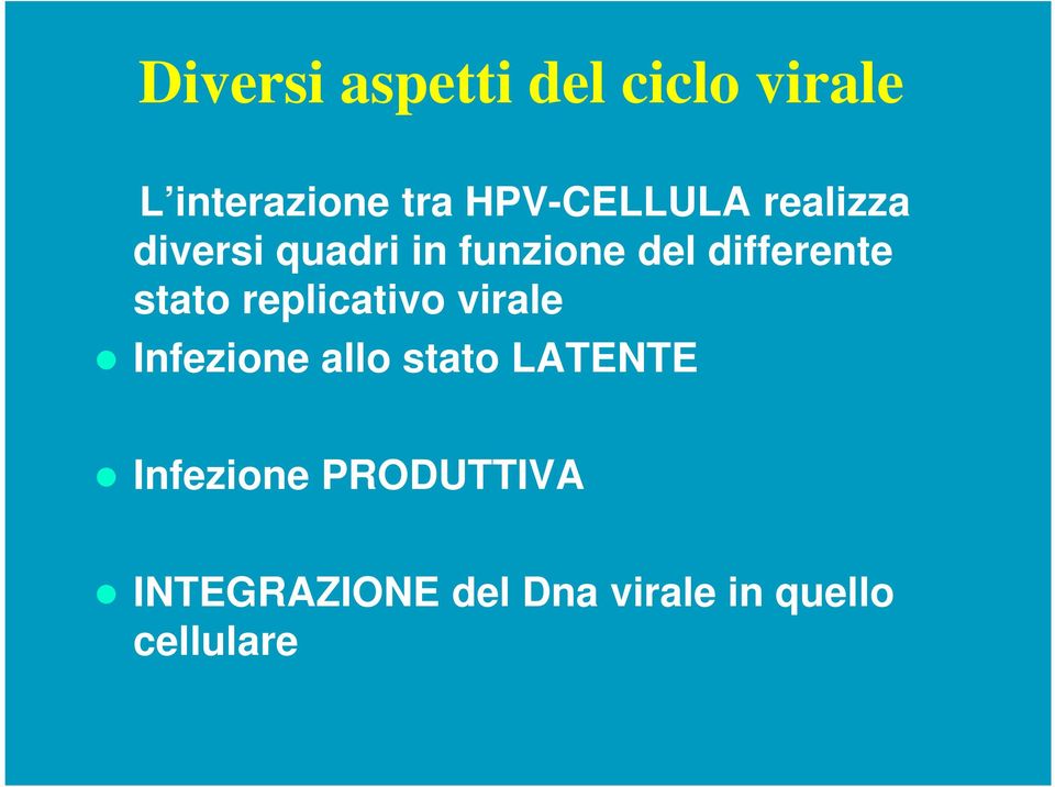 differente stato replicativo virale Infezione allo stato