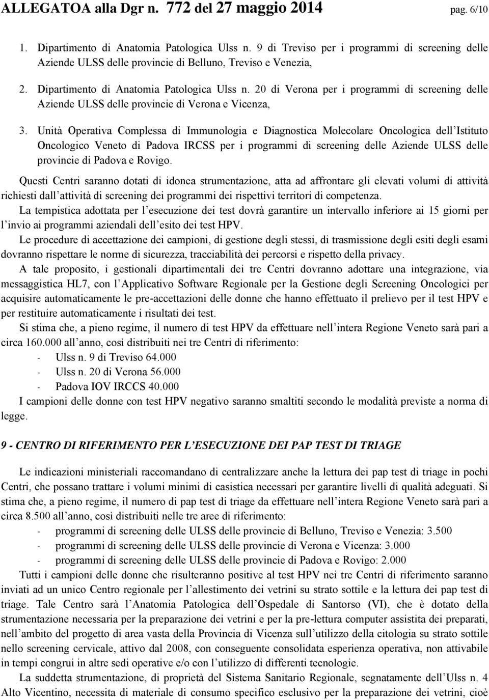 20 di Verona per i programmi di screening delle Aziende ULSS delle provincie di Verona e Vicenza, 3.