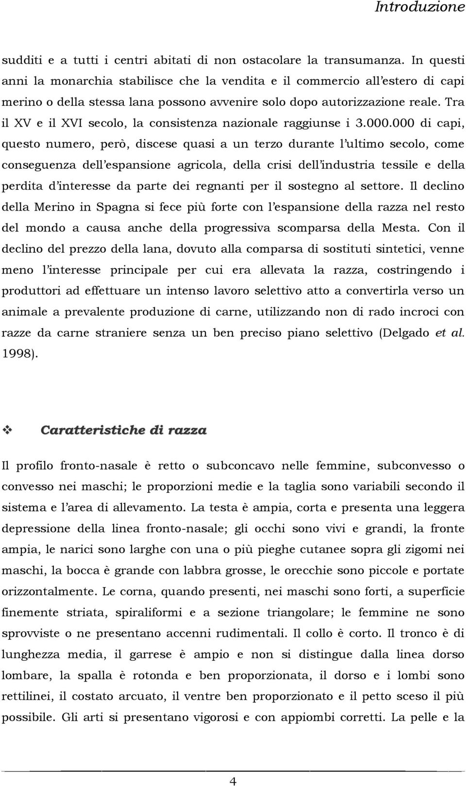 Tra il XV e il XVI secolo, la consistenza nazionale raggiunse i 3.000.