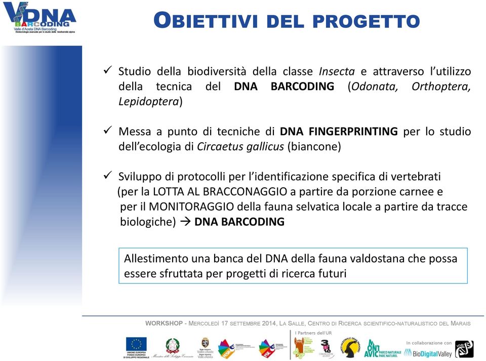 identificazione specifica di vertebrati (per la LOTTA AL BRACCONAGGIO a partire da porzione carnee e per il MONITORAGGIO della fauna selvatica locale a