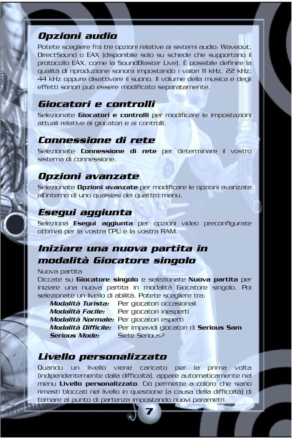 Il volume della musica e degli effetti sonori può essere modificato separatamente.