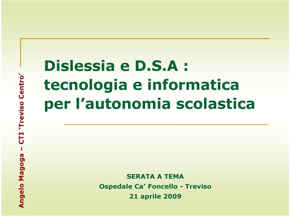 A : tecnologia e informatica per l