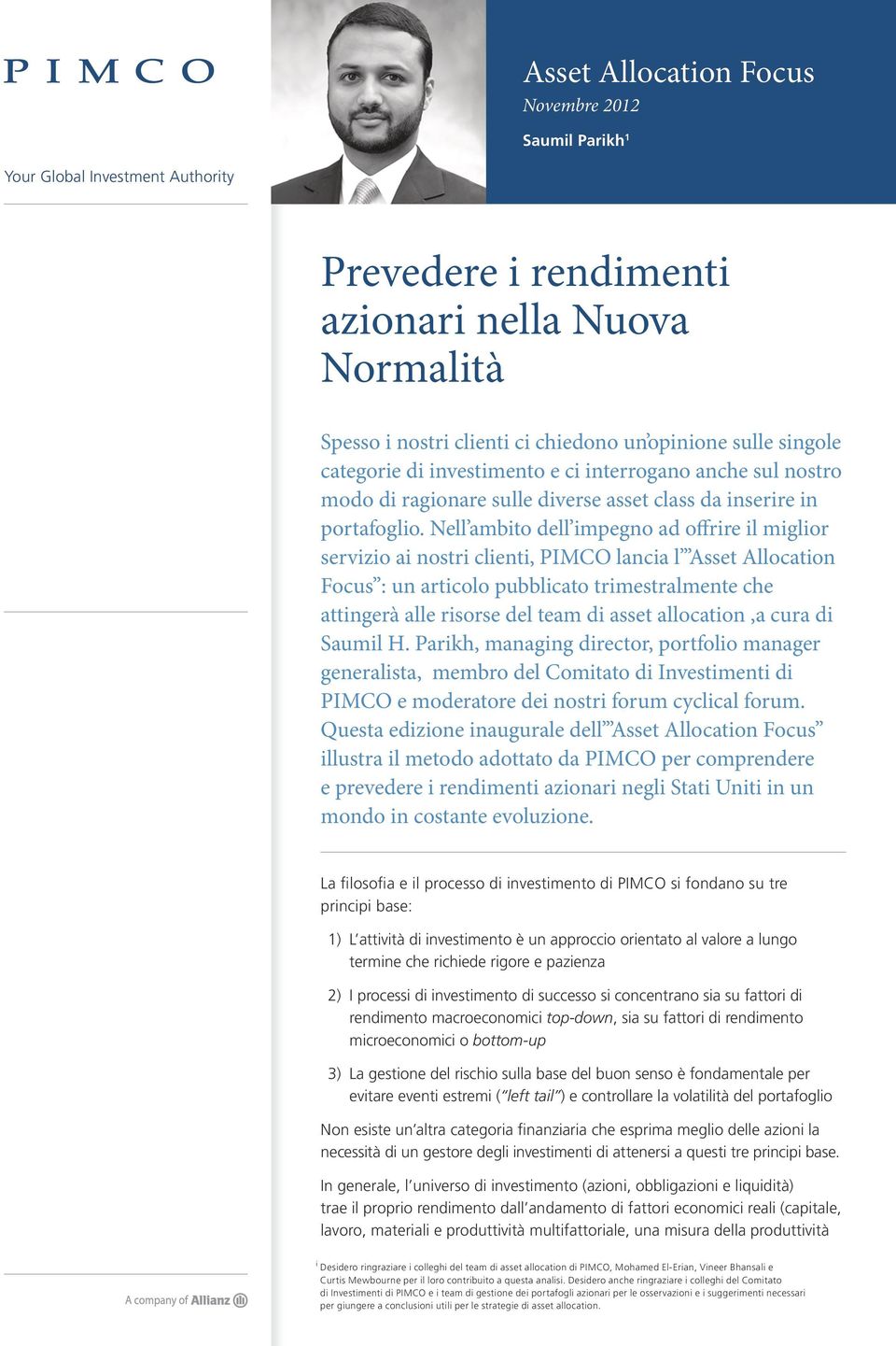 Nell ambito dell impegno ad offrire il miglior servizio ai nostri clienti, PIMCO lancia l Asset Allocation Focus : un articolo pubblicato trimestralmente che attingerà alle risorse del team di asset