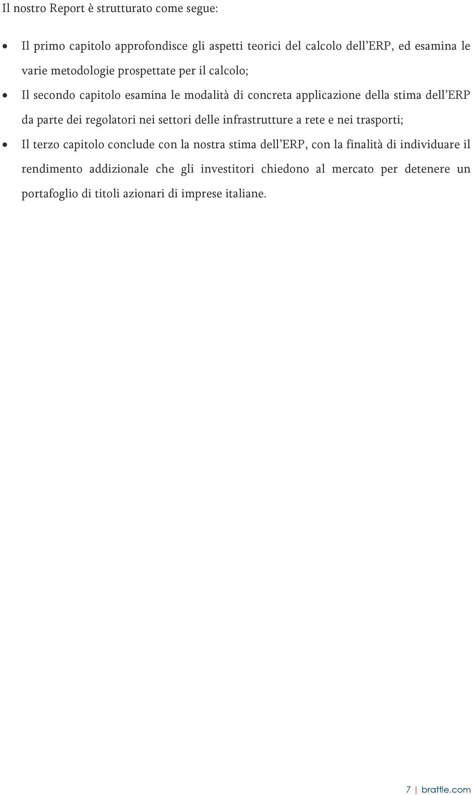 regolatori nei settori delle infrastrutture a rete e nei trasporti; Il terzo capitolo conclude con la nostra stima dell ERP, con la finalità di