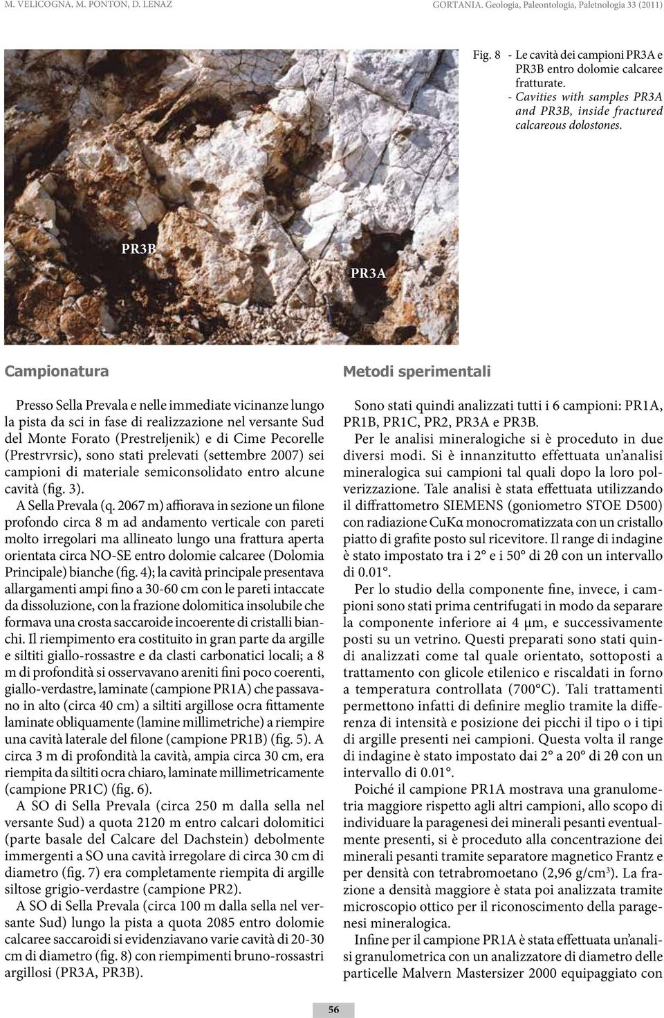 PR3B PR3A Campionatura Presso Sella Prevala e nelle immediate vicinanze lungo la pista da sci in fase di realizzazione nel versante Sud del Monte Forato (Prestreljenik) e di Cime Pecorelle