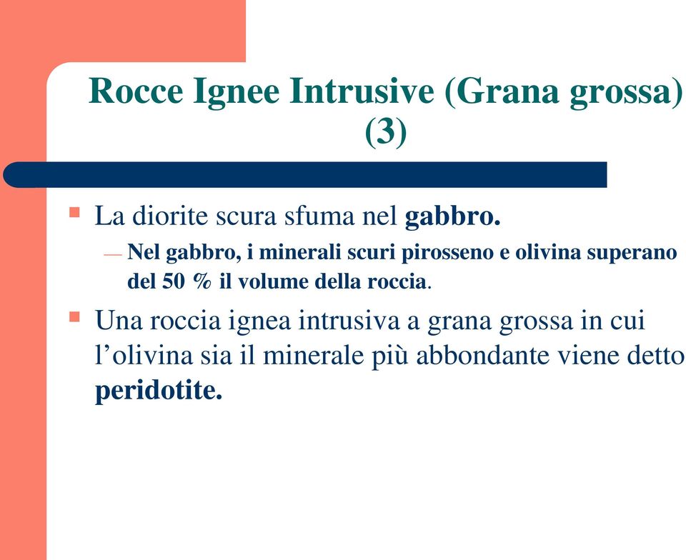 Nel gabbro, i minerali scuri pirosseno e olivina superano del 50 % il