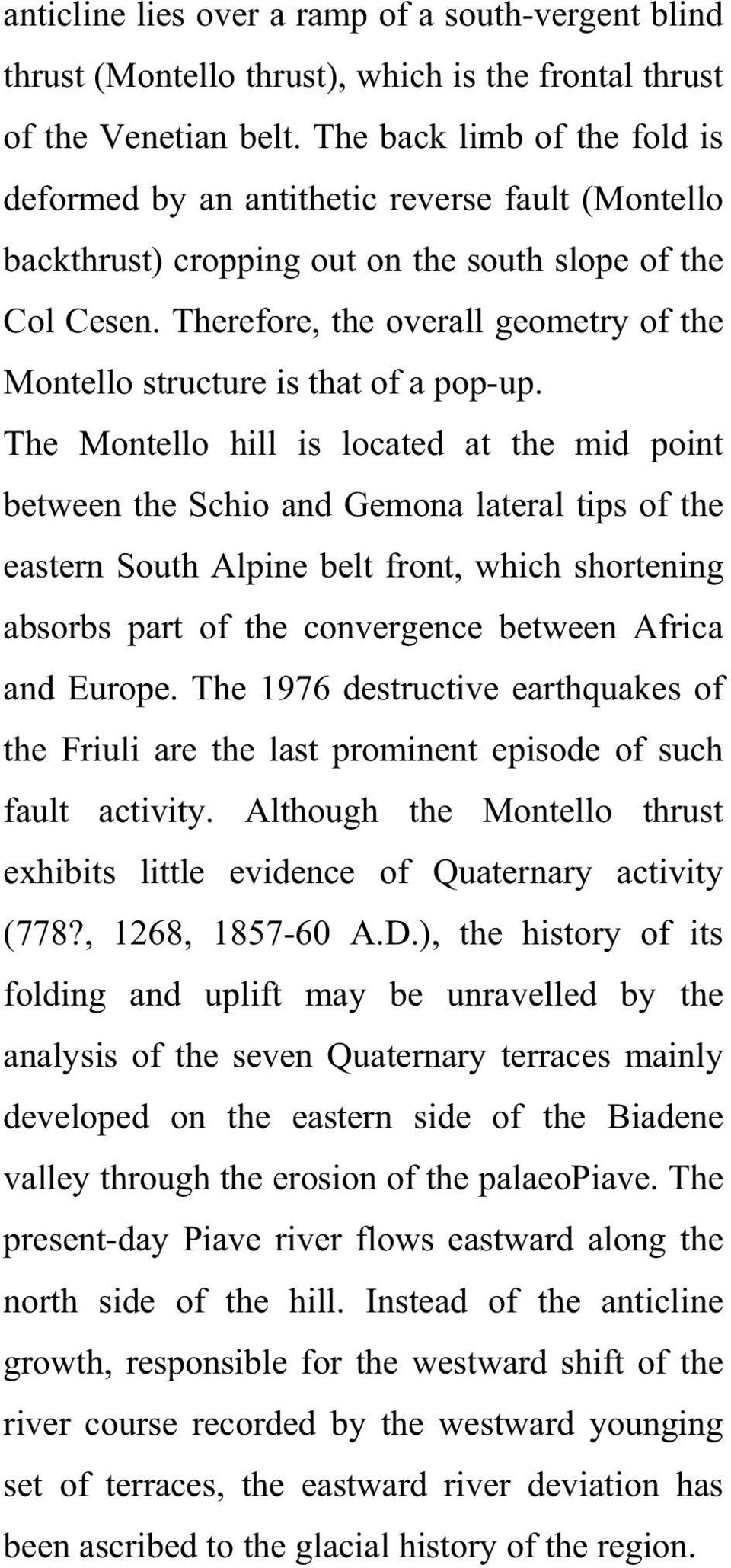 Therefore, the overall geometry of the Montello structure is that of a pop-up.