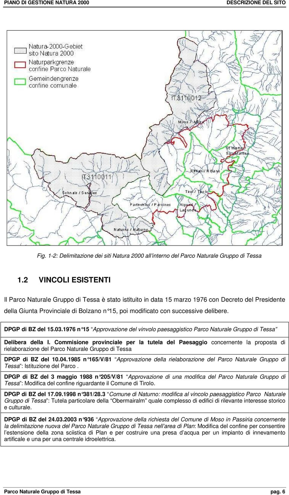 delibere. DPGP di BZ del 15.03.1976 n 15 Approvazione del vinvolo paesaggistico Parco Naturale Gruppo di Tessa Delibera della I.