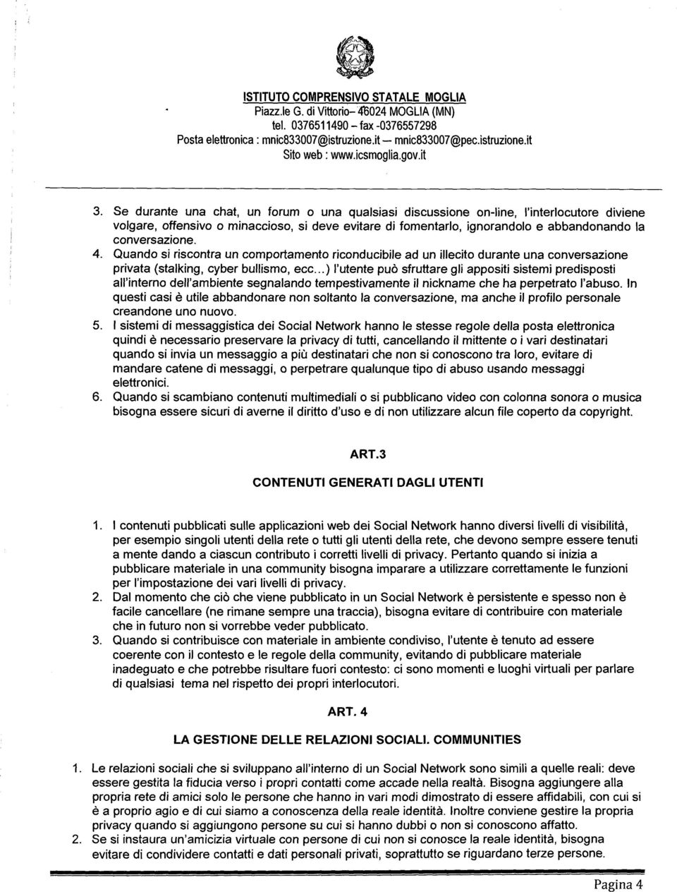 4. Quando si riscontra un comportamento riconducibile ad un illecito durante una conversazione privata (stalking, cyber bullismo, ecc.