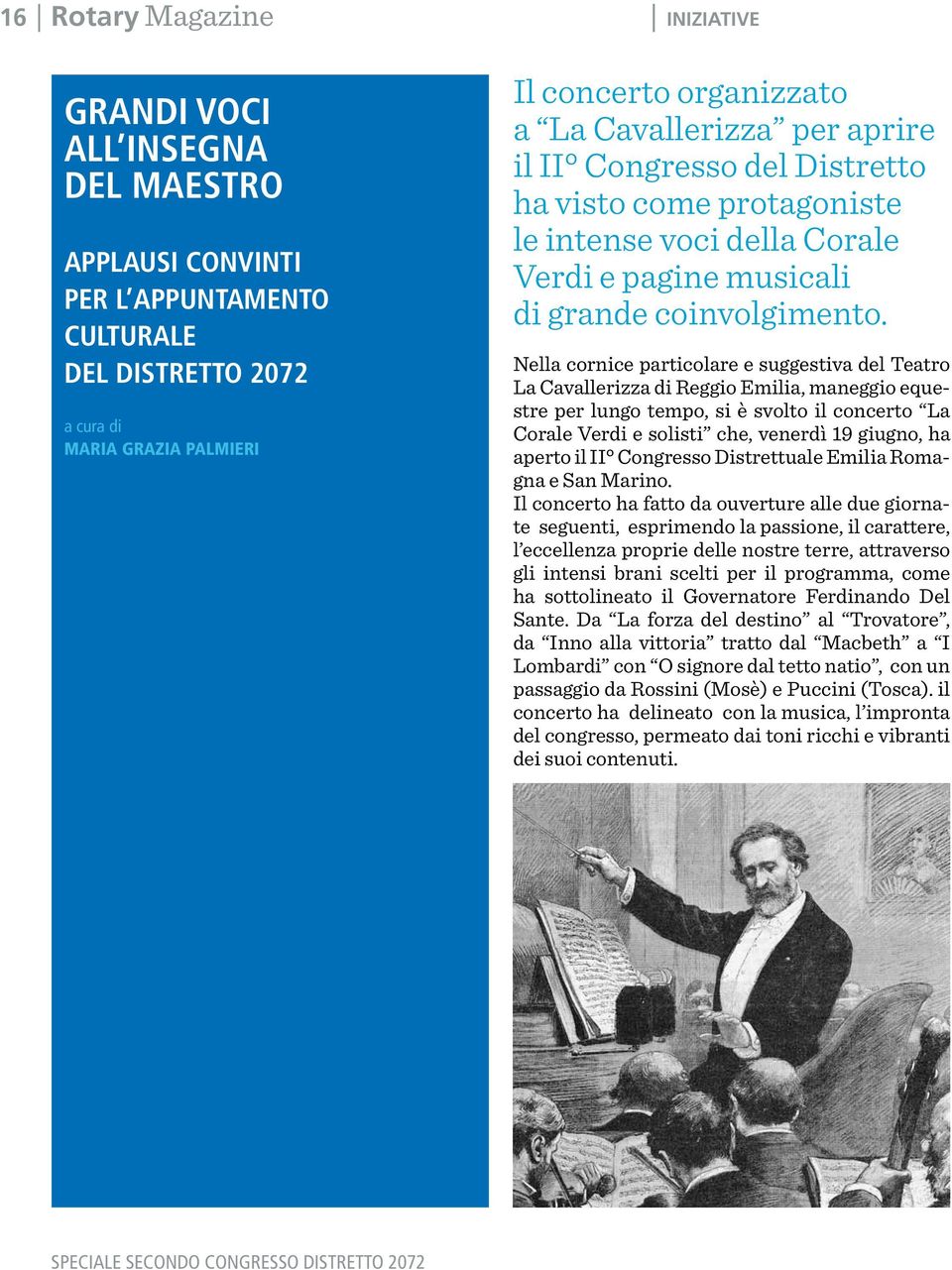 Nella cornice particolare e suggestiva del Teatro La Cavallerizza di Reggio Emilia, maneggio equestre per lungo tempo, si è svolto il concerto La Corale Verdi e solisti che, venerdì 19 giugno, ha