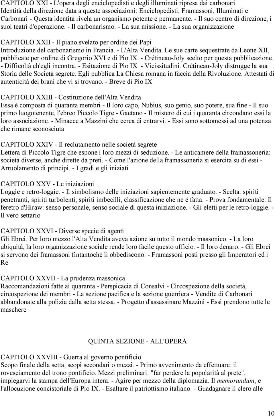 - La sua organizzazione CAPITOLO XXII - Il piano svelato per ordine dei Papi Introduzione del carbonarismo in Francia. - L'Alta Vendita.