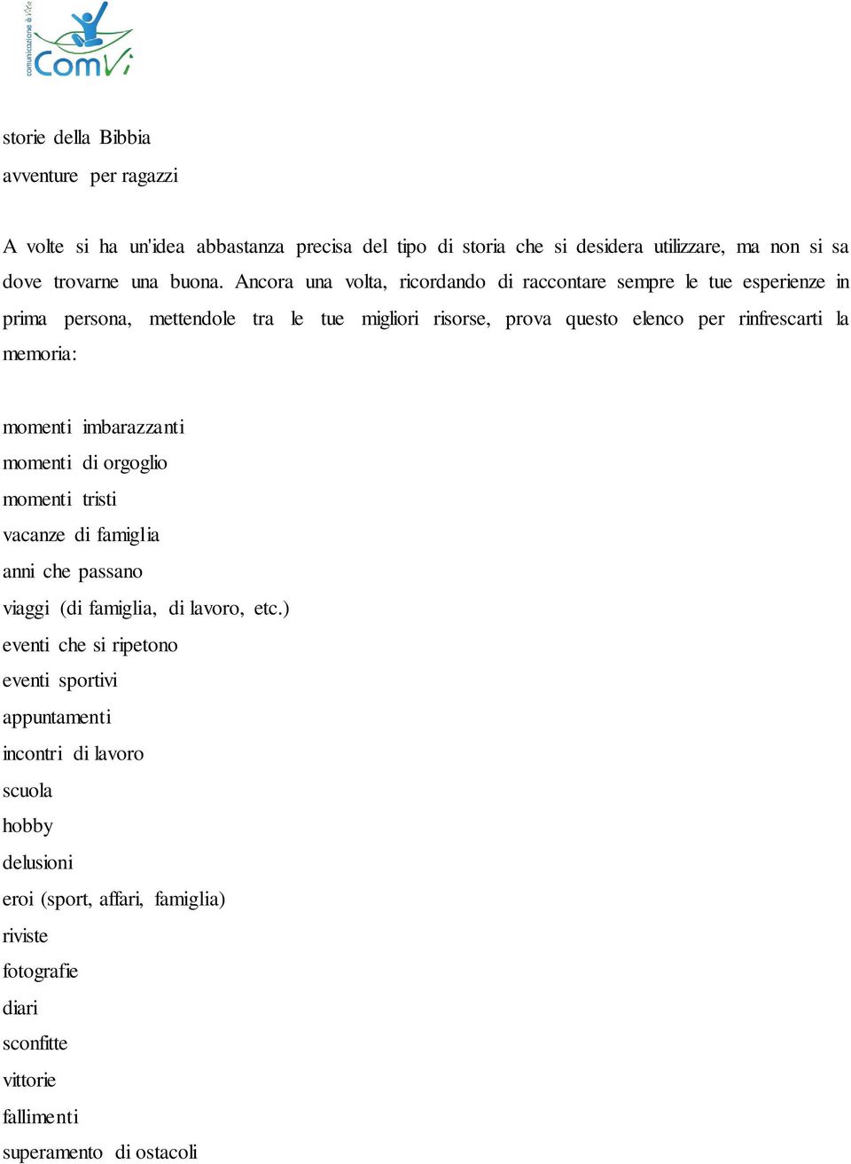 memoria: momenti imbarazzanti momenti di orgoglio momenti tristi vacanze di famiglia anni che passano viaggi (di famiglia, di lavoro, etc.