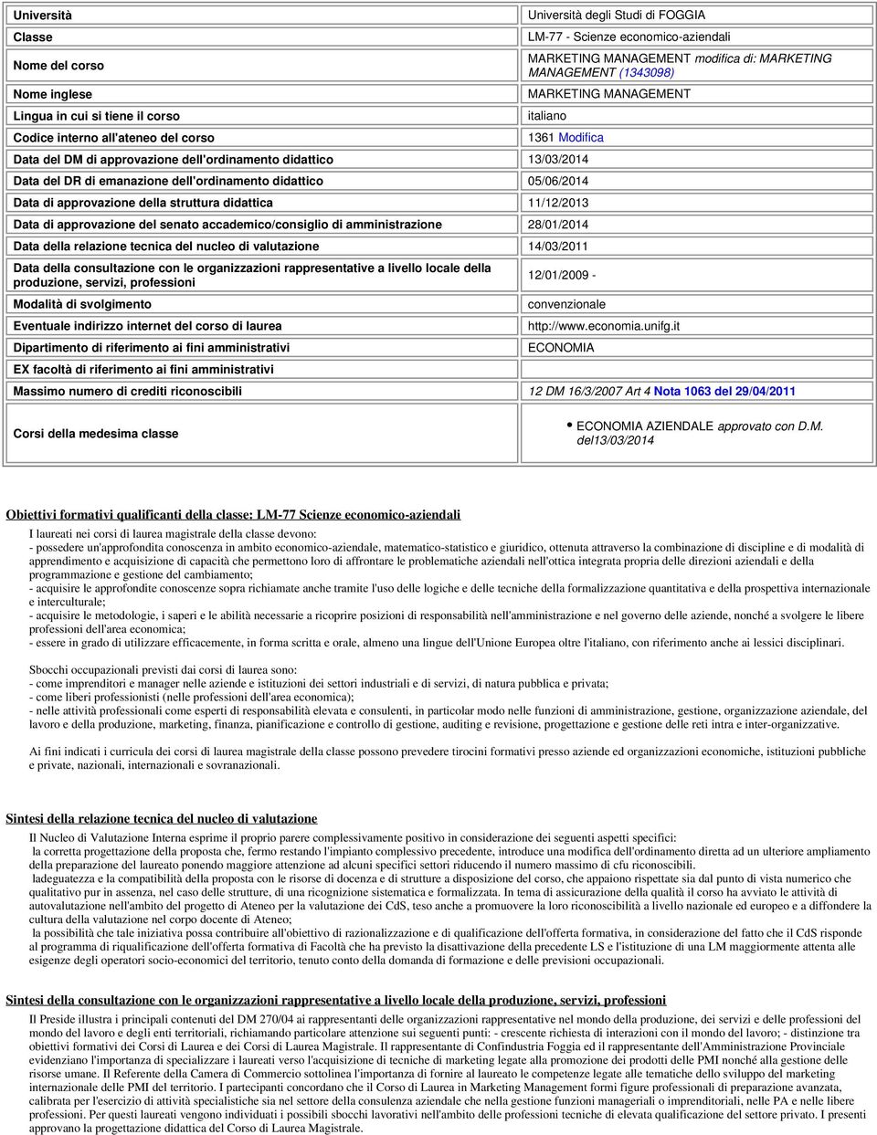 dell'ordinamento didattico 05/06/2014 Data di approvazione della struttura didattica 11/12/2013 Data di approvazione del senato accademico/consiglio di amministrazione 28/01/2014 Data della relazione