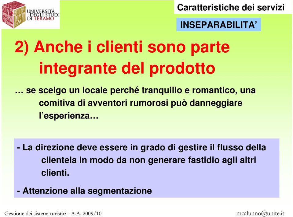 rumorosi può danneggiare l esperienza - La direzione deve essere in grado di gestire il