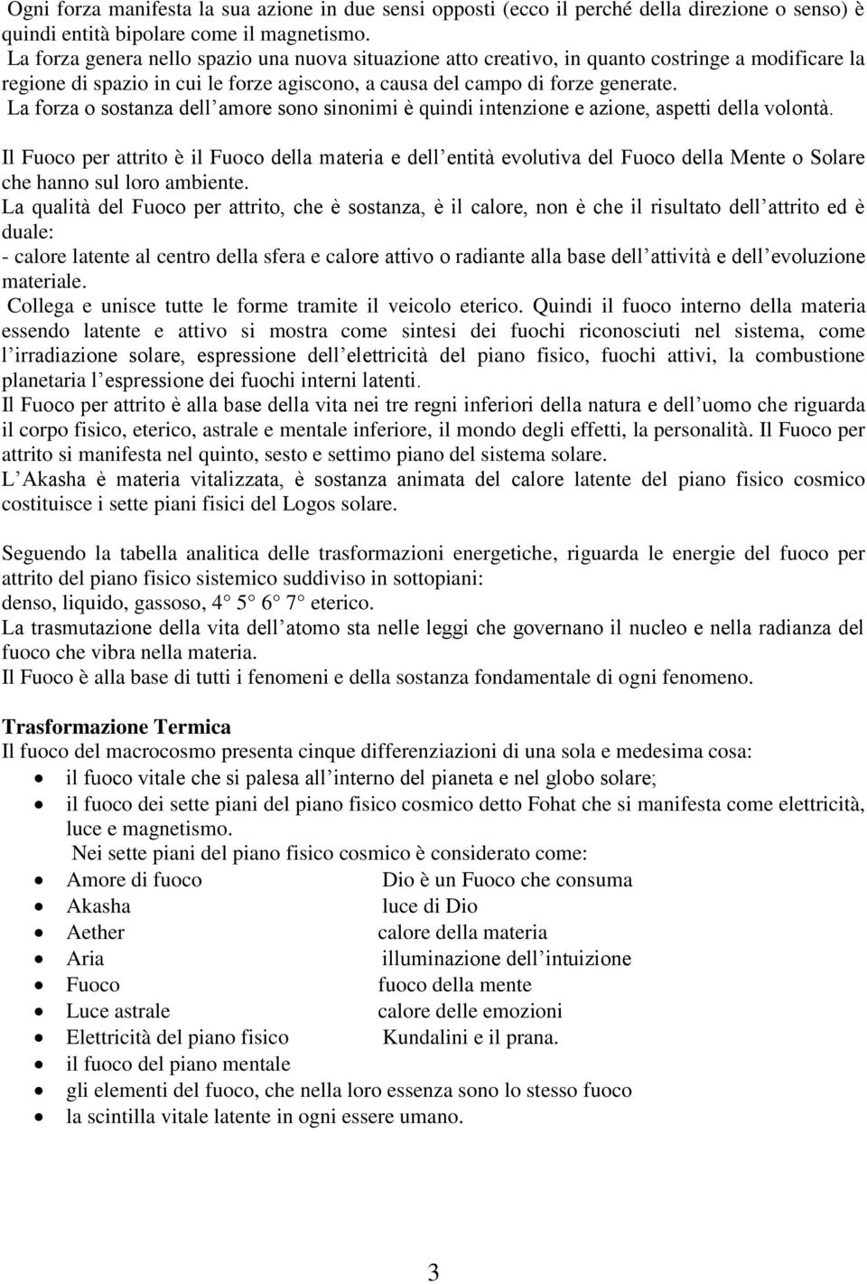 La forza o sostanza dell amore sono sinonimi è quindi intenzione e azione, aspetti della volontà.