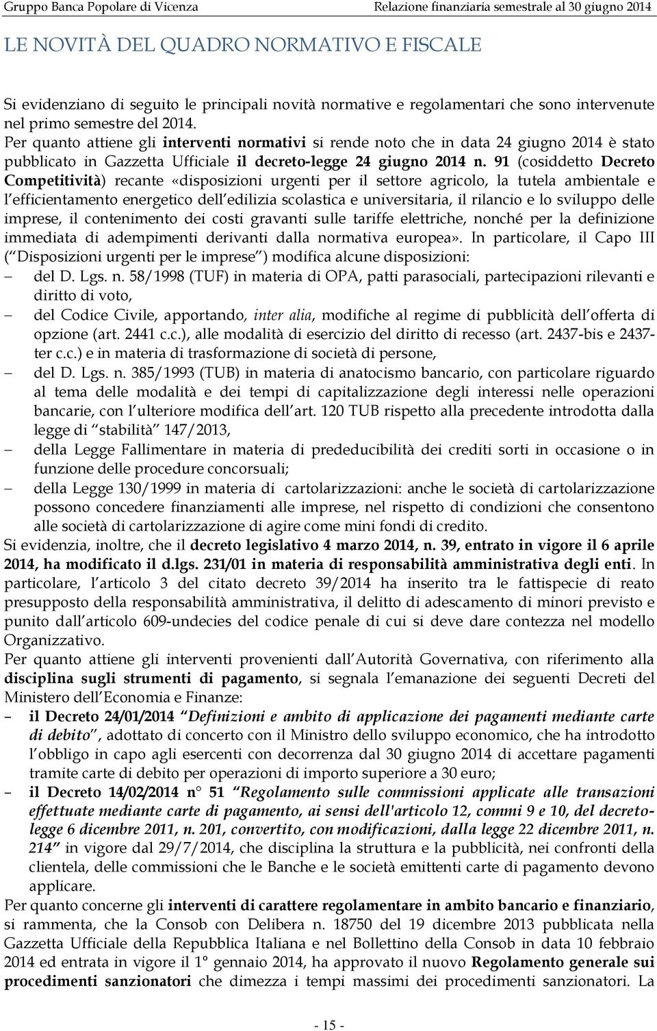 91 (cosiddetto Decreto Competitività) recante «disposizioni urgenti per il settore agricolo, la tutela ambientale e l efficientamento energetico dell edilizia scolastica e universitaria, il rilancio