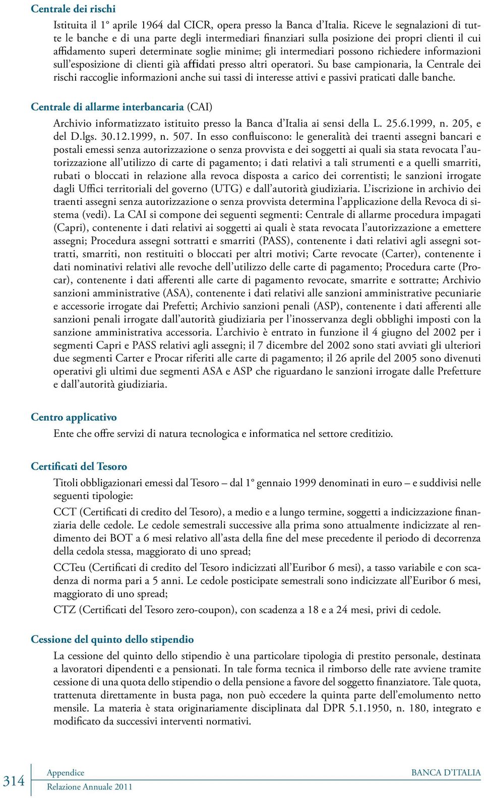 richiedere informazioni sull esposizione di clienti già affidati presso altri operatori.