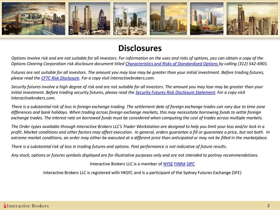 calling (312) 542-6901. Futures are not suitable for all investors. The amount you may lose may be greater than your initial investment. Before trading futures, please read the CFTC Risk Disclosure.