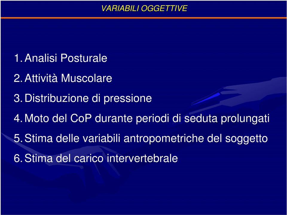 Moto del CoP durante periodi di seduta prolungati 5.