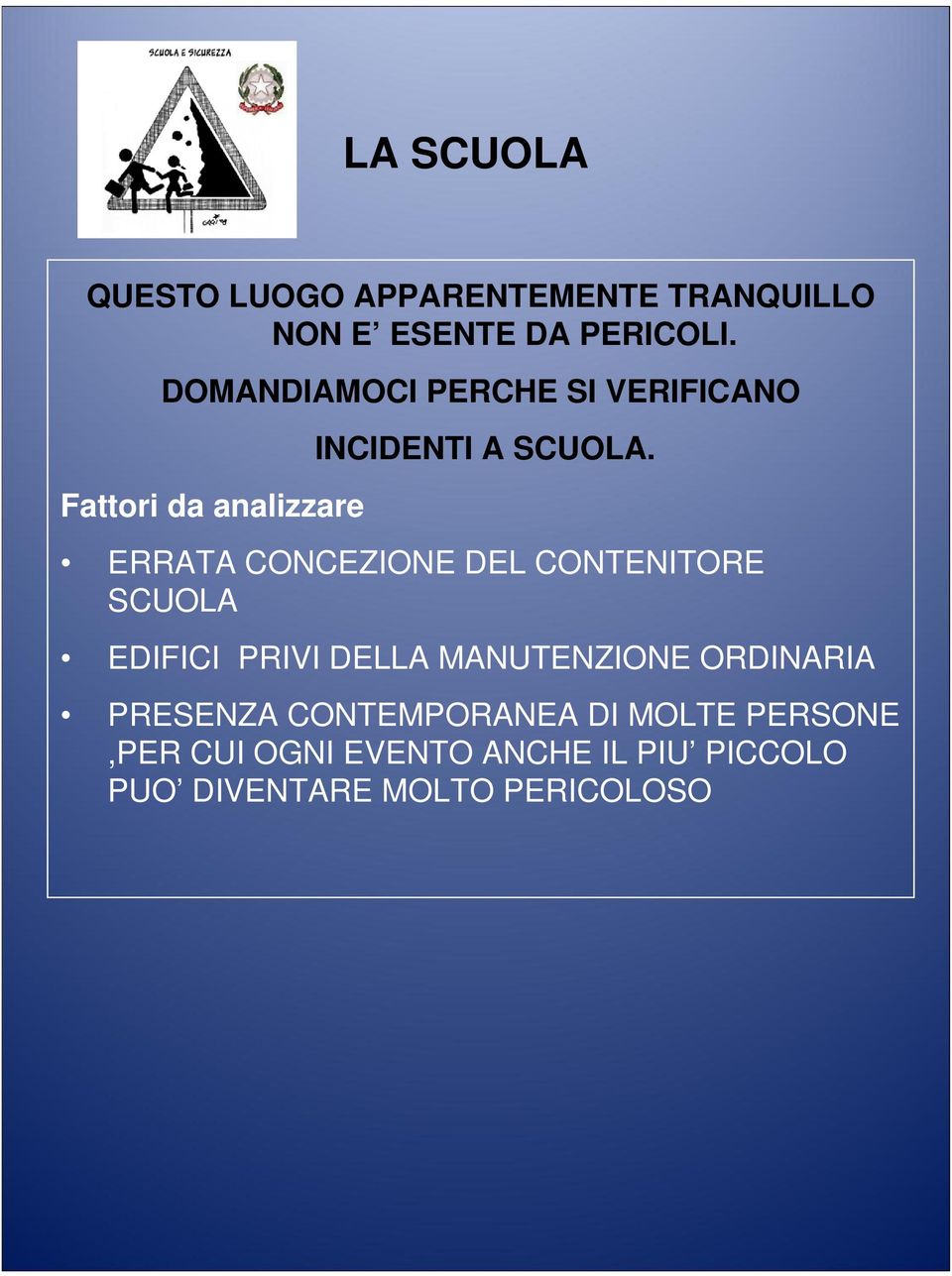 ERRATA CONCEZIONE DEL CONTENITORE SCUOLA EDIFICI PRIVI DELLA MANUTENZIONE ORDINARIA