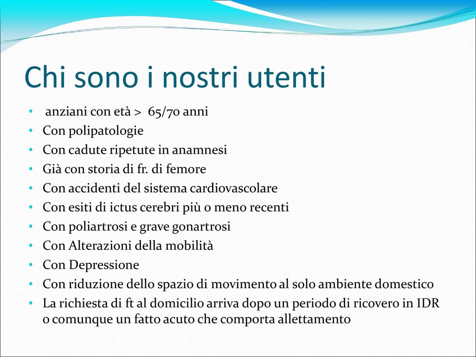 gonartrosi Con Alterazioni della mobilità Con Depressione Con riduzione dello spazio di movimento al solo ambiente domestico