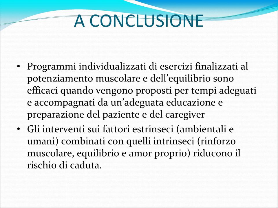 educazione e preparazione del paziente e del caregiver Gli interventi sui fattori estrinseci (ambientali