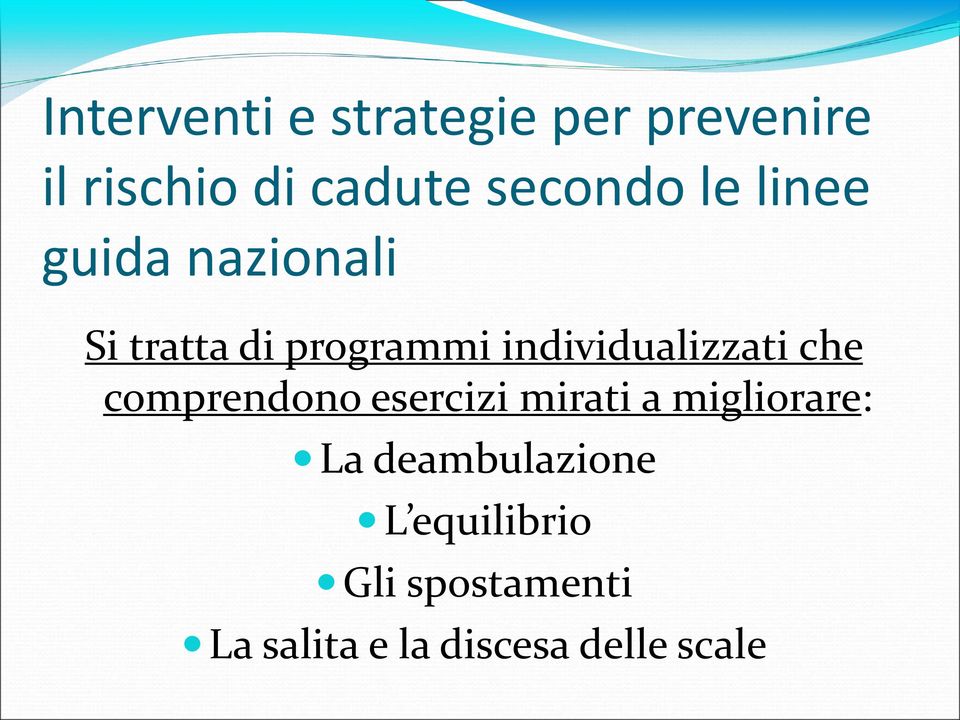 individualizzati che comprendono esercizi mirati a migliorare: