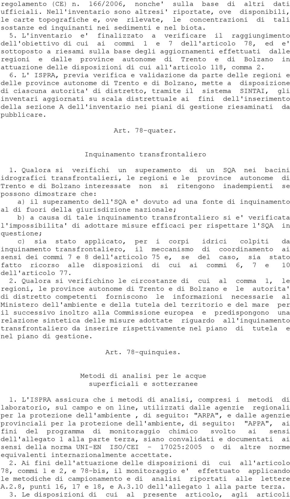 L'inventario e' finalizzato a verificare il raggiungimento dell'obiettivo di cui ai commi 1 e 7 dell'articolo 78, ed e' sottoposto a riesami sulla base degli aggiornamenti effettuati dalle regioni e