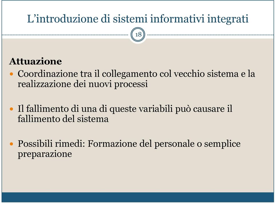 dei nuovi processi Il fallimento di una di queste variabili può causare il