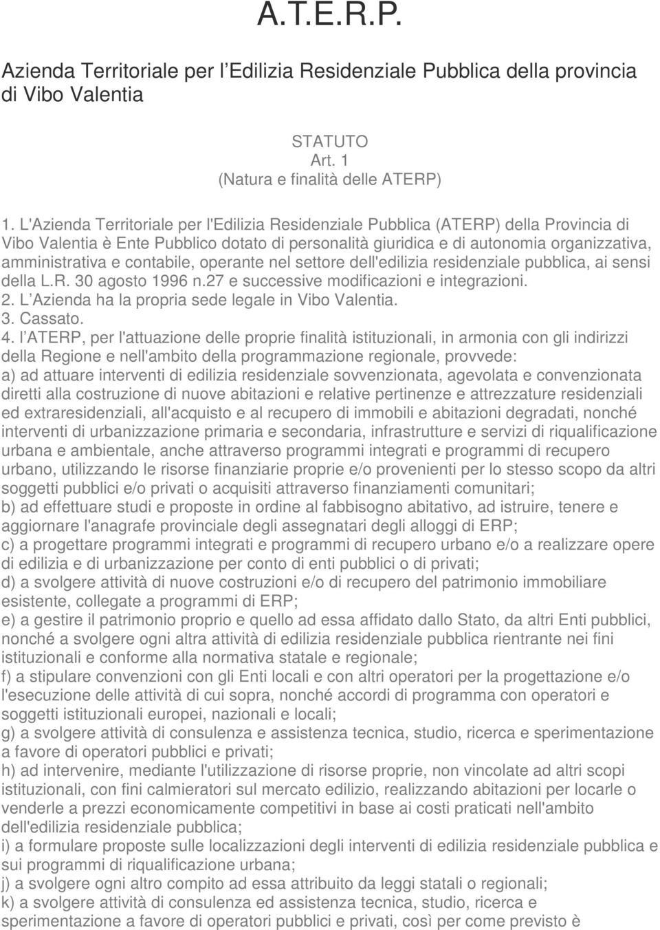 contabile, operante nel settore dell'edilizia residenziale pubblica, ai sensi della L.R. 30 agosto 1996 n.27 e successive modificazioni e integrazioni. 2.