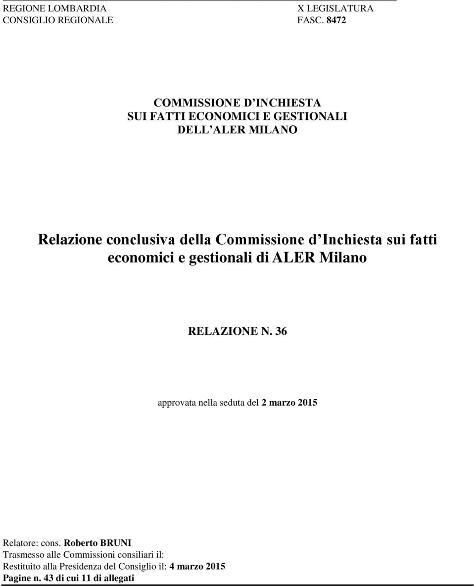 Commissione d Inchiesta sui fatti economici e gestionali di ALER Milano RELAZIONE N.