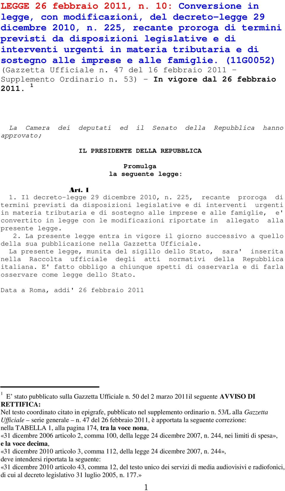 47 del 16 febbraio 2011 Supplemento Ordinario n. 53) In vigore dal 26 febbraio 2011.
