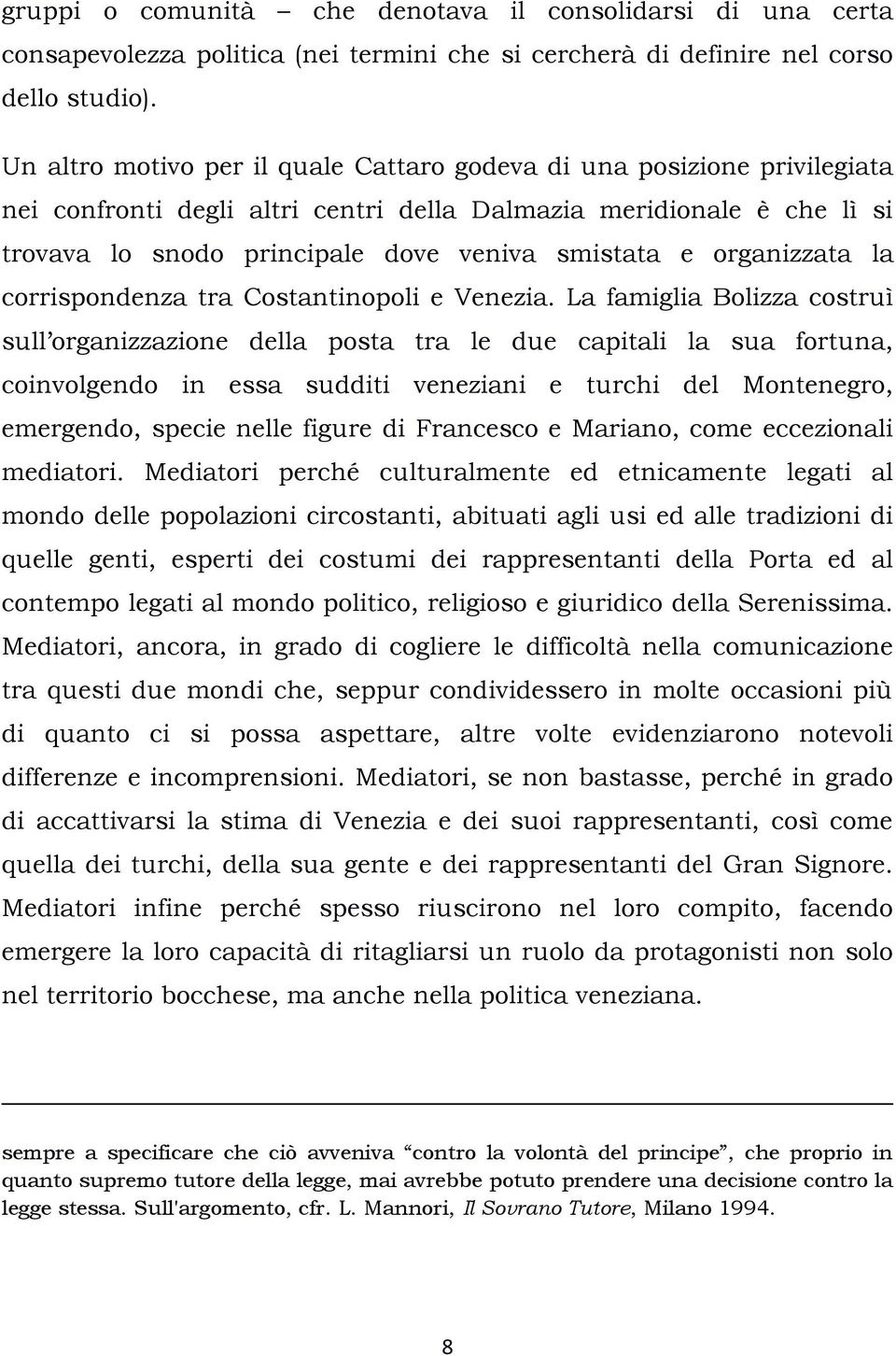 organizzata la corrispondenza tra Costantinopoli e Venezia.